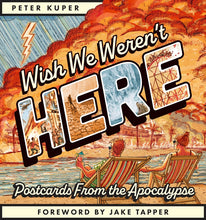 Load image into Gallery viewer, The cover to Wish We Weren't Here, featuring a postcard-style illustration of a couple seated on beach chairs with drinks in their hands, looking towards an apocalyptic scene of a tropical setting burning, with huge plumes of smoke, rain falling, and lightning striking.