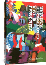 Load image into Gallery viewer, The cover to The Past is a Grotesque Animal, featuring a number of abstract illustrations—multicolored faces, all in hats, peer over walls and look into the distance, most overlapping one another.