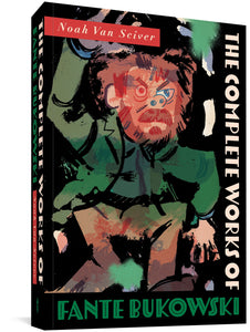 The Complete Works of Fante Bukowski cover image, featuring a sort of cubist interpretation of Fante Bukowski, a bearded white man in a green blazer and shirt with khakis. The book's title surrounds him against a black background, with Noah Van Sciver's name in a red box over Fante's head.