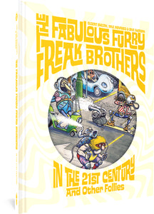 The cover to The Fabulous Furry Freak Brothers In the 21st Century and Other Follies, featuring the title and cartoonist's names in a funky yellow font. In a circle in the center, the three Freak Brothers ride futuristic skates, a skateboard, and a scooter.