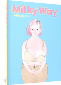 The cover to Milky Way by Miguel Vila, featuring the title and author's name in yellow and pink bubble letters. Below the title, against a blue background is an image of a tired-looking woman with pink hair and large breasts. One bra strap is unhooked. She folds her hands in her lap.
