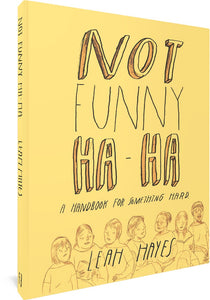 The cover to Not Funny Ha-Ha: A Handbook for Something Hard by Leah Hayes, featuring the author's name and title in a sketchy font that alternates between block and regular letters. At the bottom is an illustration of seven people sitting next to one another, some reading, some talking, some looking concerned.