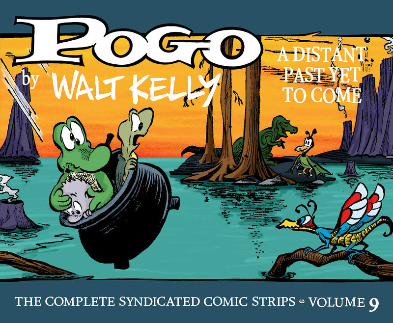 Pogo The Complete Syndicated Comic Strips: Volume 9: A Distant Past Yet to Come