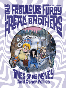 The Fabulous Furry Freak Brothers: Times of No Money And Other Stories cover image