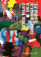Load image into Gallery viewer, The cover to The Past is a Grotesque Animal, featuring a number of abstract illustrations—multicolored faces, all in hats, peer over walls and look into the distance, most overlapping one another.
