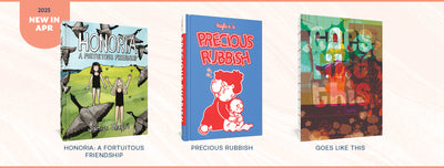 A selection of Fantagraphics's new releases for April 2025, including Honoria: a Fortuitous Friendship, Precious Rubbish, and Goes Like This.