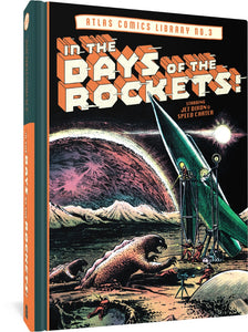 The Atlas Comics Library No. 3: In the Days of the Rockets, featuring the title in a vintage font as well as the words "Starring Jet Dixon & Speed Carter" over an illustration of a monstrous lizard creature pursuing astronauts on another planet. The astronauts fire weapons at the creatures from the planet's surface as well as from their rocket ship.