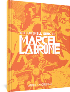The cover to The Farewell Song of Marcel Labrume, featuring scenes from the comic in orange and yellow behind the title and author's name. The scenes include a man threatening someone with his fist, a man reading a newspaper in the background while a woman looks toward the viewer while wearing sunglasses, and a shadowed man on a motorcycle.