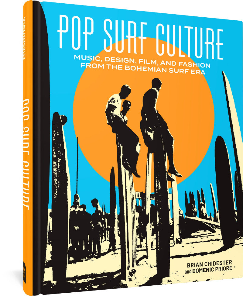 Pop Surf Culture: Music, Design, Film and Fashion from the