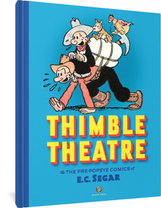 The cover to Thimble Theatre & the Pre-Popeye Comics of E.C. Segar: Revised and Expanded, featuring a man in a cowboy hat and boots walking on all fours. On top of him is a smaller man in a cowboy hat riding him like a horse, with a white bundle tied up to the first man's back. On top of the bundle is a dog. A pickaxe is tied to the bundle, and a chicken sits on top of the pickaxe, with a string tying it to the dog's tail.