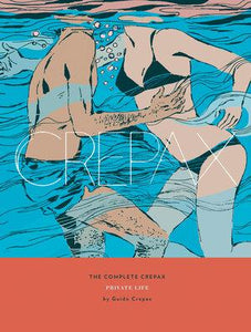 The Complete Crepax: Private Life: Volume 4