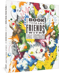 The cover to A Book to Make Friends With by Lukas Verstraete. The cover features the title and author's name in charcoal gray and a variety of fonts against a colorful background of what appears to be smoke clouds and bouncing balls exploding from the center.