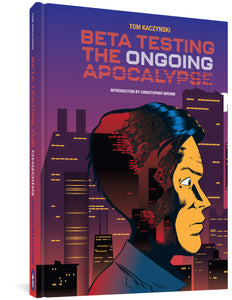 The cover to Beta Testing the Ongoing Apocalypse by Tom Kacyznski, featuring the title in pink and white and the author's name in orange. Below the title is, "Introduction by Christopher Brown." The cover fades from blue to pink at the bottom, with an illustration of a cityscape over which is a young man's head, the back part of which is transparent so you can see the city, now red and black, through it.