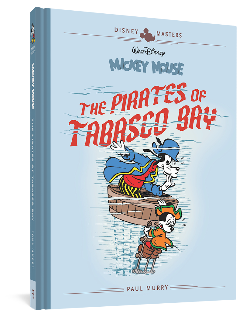 Walt Disney's Mickey Mouse: The Pirates Of Tabasco Bay – Fantagraphics Walt Disney's Mickey Mouse: The Pirates Of Tabasco Bay – Fantagraphics