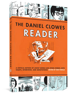 The cover to The Daniel Clowes Reader: A Critical Edition of Ghost World and Other Stories, with Essays, Interviews, and Annotations edited by Ken Parille, featuring the title and editor's name in black and white against an orange background, in the center of which is an illustration of Clowes drawing. Above and below the orange section are scenes from Clowes's comics.