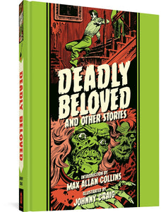 The cover to Deadly Beloved and Other Stories, with an introduction by Max Allen Collins and illustrated by Johnny Craig. The text appears in cream in a font reminiscent of old-school horror films. Behind the text, framed by a lime green border, are two illustrations—on top, a man falls down a flight of stairs, and below, two zombielike people reach toward the view. The cover is done in shades of green and red.