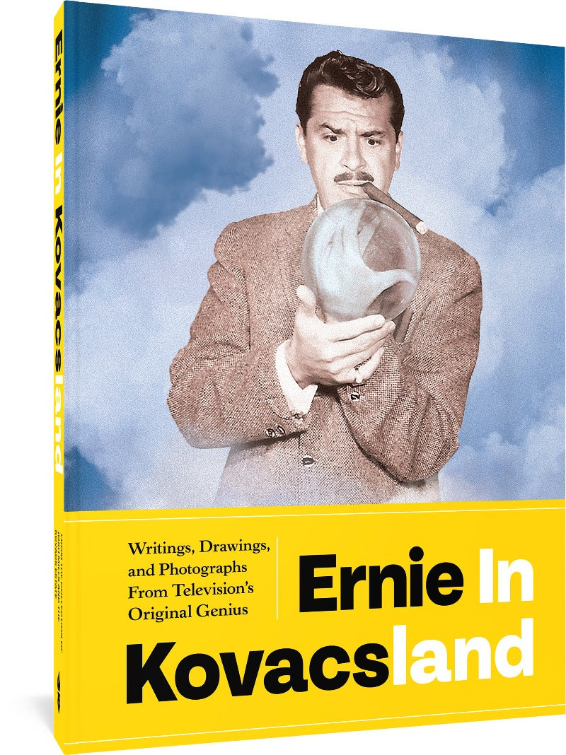 Ernie in Kovacsland: Writings, Drawings, and Photographs from Television's Original Genius