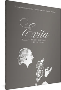The cover to Evita: The Life and Power of Eva Peron by Hector German Osterheld, Alberto Breccia, and Enrique Breccia, with the title and names in white. Below the title is an illustration of Eva Person at a microphone, smiling, with her hands out as if she is emphasizing a point.
