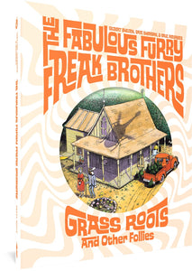 The cover to The Fabulous Furry Freak Brothers: Grass Roots and Other Follies by Gilbert Shelton, Dave Sheridan, and Paul Mavrides, featuring the title and author's names in a funky orange font. In the center of the title is a circle containing an illustration of two people standing outside a farmhouse in an American Gothic style. A ring of stones surrounds a bunch of mushrooms, and an orange pickup truck is packed full of green trash bags. A helicopter silhouette appears on the farmhouse roof.