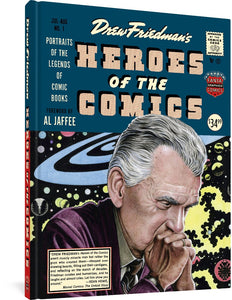 The cover to Drew Friedman's Heroes of the Comics, featuring the author's name in a scripty cream font and the title in a blocky cream font. Text on the cover reads, "Portraits of the legends of comic books," "Foreward by Al Jaffee," and features a Comics Code Authority stamp, the Fantagraphics logo, and the $34.99 price on the front, as well as a blub from Sean Howe. Also featured is a portrait of a white man, hands over his mouth in thought. Behind him is a comics-like drawing of space.