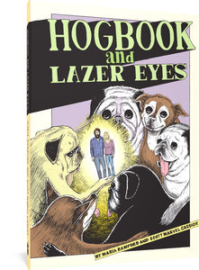 The cover to Hogbook and Lazer Eyes by Maria Bamford and Scott Marvel Cassidy, featuring the title in a green, blocky font and the author's names in black against a yellow background. The cover illustration features a small version of the authors with one arm around each other surrounded by a glowing halo. Outside the halo are drawings of six of their adopted dogs looking at them with their paws around each other. 