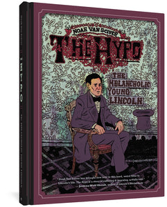 The cover to Noah Van Sciver's The Hypo: The Melancholic Young Lincoln, featuring the title and author's names in detailed, hand-drawn text. The cover features Abraham Lincoln seated in a wooden chair, wearing a purple suit. His hat is off and sits upside-down on a table.