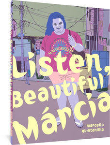 The cover to Listen, Beautiful Marcia by Marcello Quintanilna featuring the title and author's name in yellow against an illustrated background. The background features a large woman with blue hair and a bright pink shirt reading "Massachusetts." She carries a brown purse and wears pink shorts and flip-flops. She stands against a backdrop of telephone lines and what appears to be a city neighborhood.