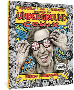 The cover to Maverix and Luatix: Icons of Underground Comix by Drew Friedman, featuring the title and author's name in a blocky red font against a yellow background. In the center of the cover is an illustration of Drew Friedman wearing classic x-ray glasses with red swirls, surrounded by comic sound effects. Around the border are caricatures and comic characters, one of which is saying, "Foreword by Marc Maron."