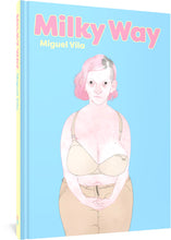 Load image into Gallery viewer, The cover to Milky Way by Miguel Vila, featuring the title and author&#39;s name in yellow and pink bubble letters. Below the title, against a blue background is an image of a tired-looking woman with pink hair and large breasts. One bra strap is unhooked. She folds her hands in her lap.
