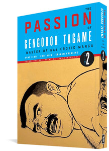The cover to The Passion of Gengoroh Tagame: Master of Gay Erotic Manga Volume 2 by Anne Ishii, Chip Kidd, and Graham Kolbeins, Translated by Vincent W.J. Van Gerven Oei. The cover features the title and author and translator names in black, red, and white against a blue background. Below the title is an illustration of a man laying on the floor, looking intensely at the camera with his mouth open, as if in anger or concern.