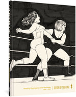 The Cover to Queen of the Ring: Wrestling Drawings by Jaime Hernandez 1980-2020, featuring the title in gold next to the Fantagraphics logo in the lower right corner of the cover. Dominating the cover is an illustration of two female wresters, one in black with a bob hairdo, and another in white with longer hair. The woman in black grabs the arm of the other wrestler, who appears to be yelling, and throws her toward the side of the ring.