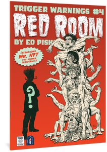 Red Room: Trigger Warnings #4 cover, featuring eight people stacked on top of one another with their limbs, heads, and bodies at strange and unnatural angles. Next to them, a figure with a strange haircut and curly mustache stands in silhouette with a question mark on his torso. Above him is text reading, "Introducing Mr. NFT, the human taxidermist." Title text reads "Trigger Warnings #4. Red Room by Ed Piskor," with the stack of people covering up Piskor's full name.