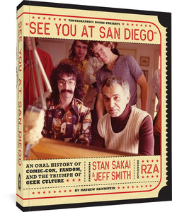 The cover to See You At San Diego by Mathew Klickstein, featuring a design of a ticket with a photo of early SDCC attendees on it. Text on the cover reads, "Fantagraphics Books Presents "See You At San Diego," an oral history of comic-con, fandom, and the triumph of geek culture. Foreward by Stan Sakai & Jeff Smith. Afterword by RZA. By Mathew Klickstein."