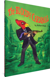 The cover to The Bloody Cardinal, featuring a humanoid cardinal in a suit and holding a gun. Rubble appears behind the character. Text reads, "The Bloody Cardinal by Richard Sala."