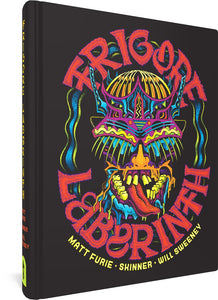 The cover to Trigore Labyrinth by Matt Furie, Shinner, and Will Sweeney, with the author's names in yellow and the title in a red and blue font with a detailed design. The title forms an oval surrounding a bright, neon-colored illustration of a figure dripping slime in various colors, wearing a crown, and with loose, yellow teeth in its skull, between which a tongue protrudes.