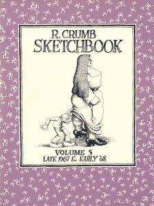 The cover to R. Crumb Sketchbook Vol. 5: Late 1967 and Early '68. The title appears to be hand drawn and appears over and below a drawing of a large nun and a small man looking up her habit. Surrounding the illustration is a purple background with white almost pictograph-like drawings of people running and moving.