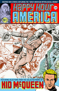 The cover to Happy Hour in America #1. The old-school style cover features a top section reading, "Exciting new stories exploring the "great American mythological drama." As well as the title. "No 1" is superimposed over an image of a man in a spacesuit. The second section features art of a Black man being shot, a horse-drawn carriage, and several musicians. At the bottom, text reads, "Featuring selections from the collected works of Kid McQueen.